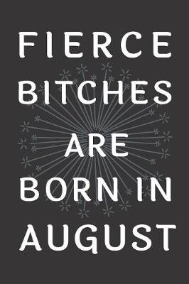 Book cover for Fierce Bitches Are Born In August