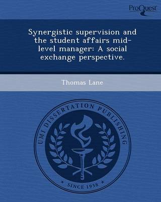 Book cover for Synergistic Supervision and the Student Affairs Mid-Level Manager: A Social Exchange Perspective