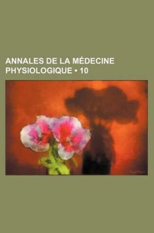 Cover of Annales de La Medecine Physiologique (10)