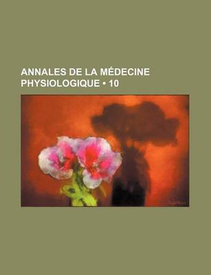 Book cover for Annales de La Medecine Physiologique (10)