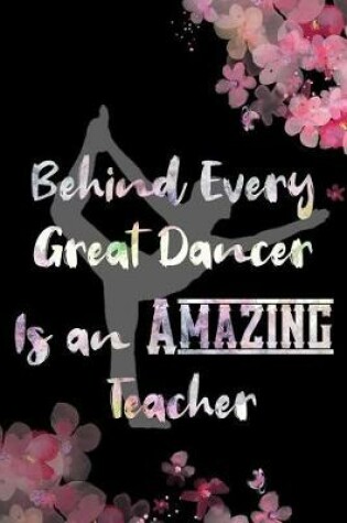 Cover of Behind Every Great Dancer Is an Amazing Teacher