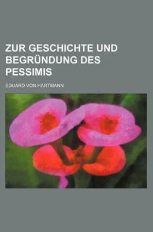 Cover of Zur Geschichte Und Begrundung Des Pessimis