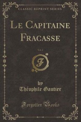 Cover of Le Capitaine Fracasse, Vol. 2 (Classic Reprint)