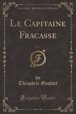 Book cover for Le Capitaine Fracasse, Vol. 2 (Classic Reprint)