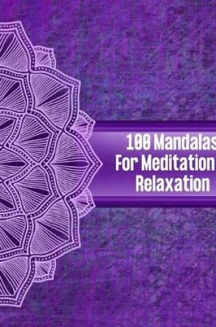 Cover of 100 Mandalas for Meditation and Relaxation