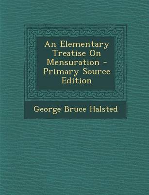 Book cover for An Elementary Treatise on Mensuration - Primary Source Edition