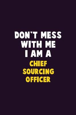 Book cover for Don't Mess With Me, I Am A Chief sourcing officer