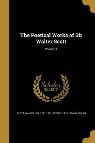 Cover of The Poetical Works of Sir Walter Scott; Volume 1