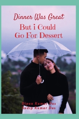 Book cover for Dinner Was Great, But I Could Go For Dessert