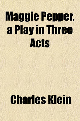 Book cover for Maggie Pepper, a Play in Three Acts