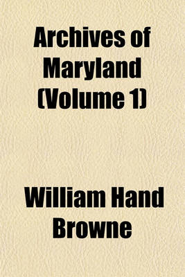Book cover for Archives of Maryland (Volume 1)