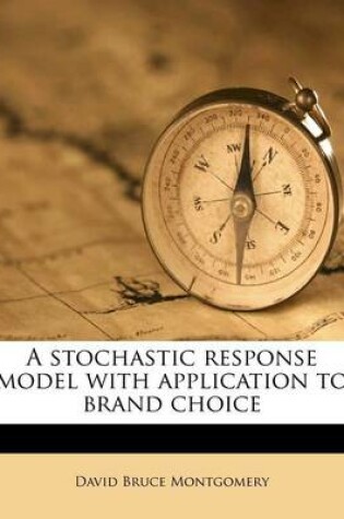 Cover of A Stochastic Response Model with Application to Brand Choice
