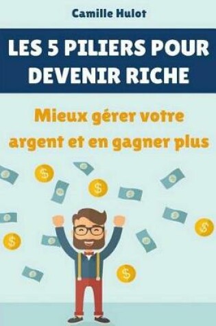 Cover of Les 5 piliers pour devenir riche