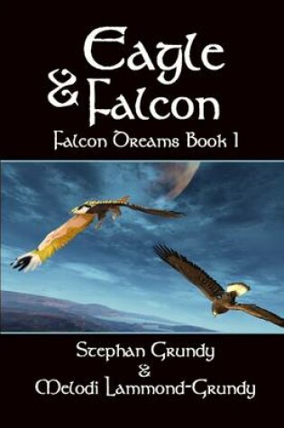 Cover of Eagle & Falcon : Falcon Dreams Book 1