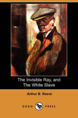 Book cover for The Invisible Ray, and the White Slave (Dodo Press)