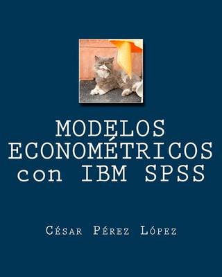 Book cover for Modelos Econometricos Con IBM SPSS