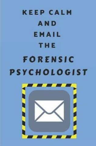 Cover of Keep Calm and Email the Forensic Psychologist