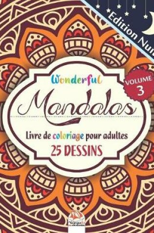 Cover of Wonderful Mandalas 3 - Edition nuit - Livre de Coloriage pour Adultes