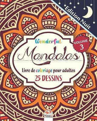 Book cover for Wonderful Mandalas 3 - Edition nuit - Livre de Coloriage pour Adultes