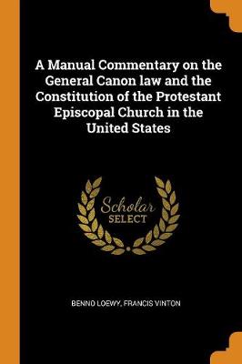 Book cover for A Manual Commentary on the General Canon Law and the Constitution of the Protestant Episcopal Church in the United States