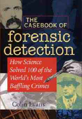 The Casebook of Forensic Detection by Colin Evans