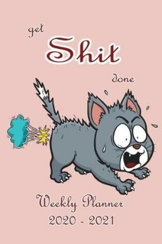 Cover of Get Shit Done Weekly Planner 2020-2021