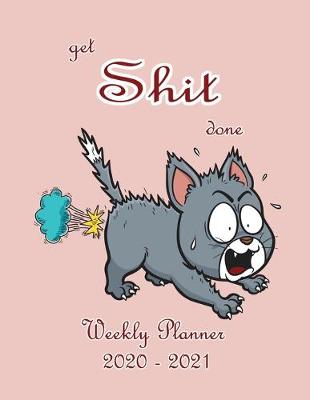 Book cover for Get Shit Done Weekly Planner 2020-2021