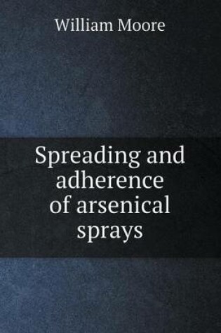 Cover of Spreading and adherence of arsenical sprays