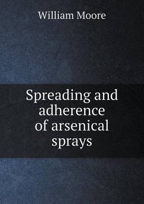 Book cover for Spreading and adherence of arsenical sprays