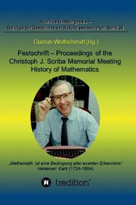 Book cover for Festschrift - Proceedings of the Scriba Memorial Meeting - History of Mathematics