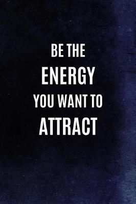 Book cover for Be The Energy You Want To Attract