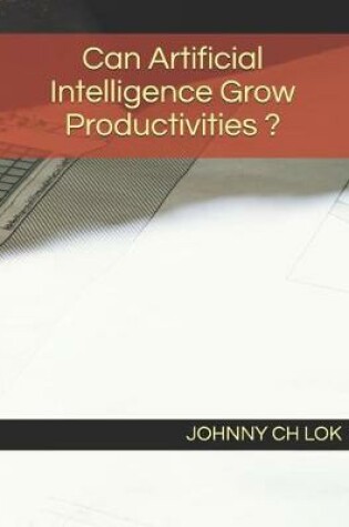Cover of Can Artificial Intelligence Grow Productivities ?