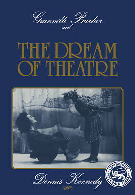 Book cover for Granville Barker and the Dream of Theatre