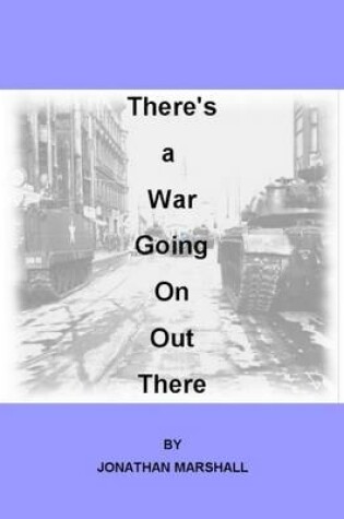 Cover of There's a War Going On Out There