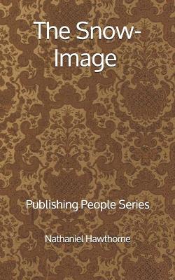 Book cover for The Snow-Image - Publishing People Series