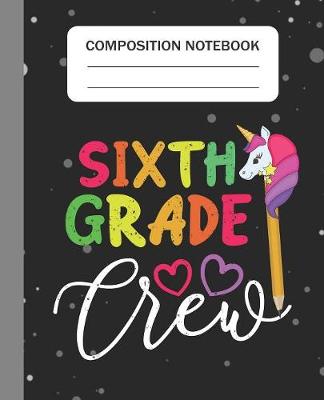 Book cover for Sixth Grade Crew - Composition Notebook