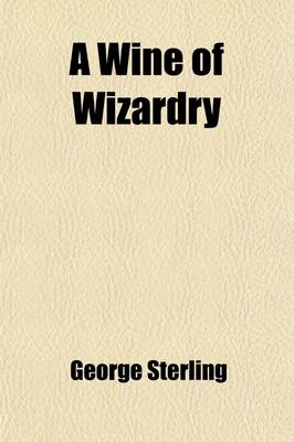 Book cover for A Wine of Wizardry; And Other Poems