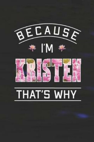 Cover of Because I'm Kristen That's Why