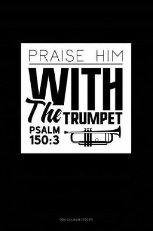 Cover of Praise Him with the Trumpet - Psalm 150
