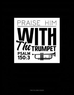 Cover of Praise Him with the Trumpet - Psalm 150