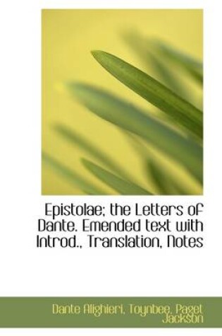 Cover of Epistolae; The Letters of Dante