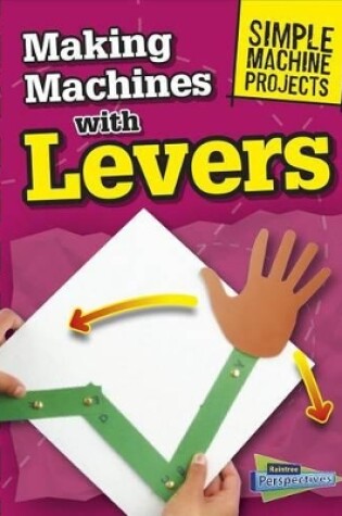 Cover of Making Machines with Levers (Simple Machine Projects)
