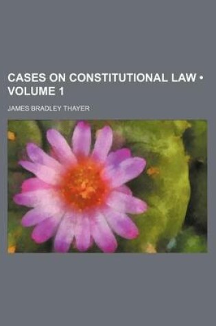 Cover of Cases on Constitutional Law (Volume 1)