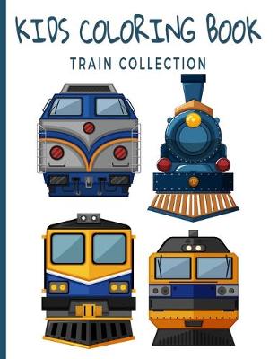 Book cover for Kids Coloring Book Train Collection