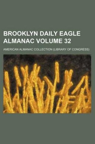 Cover of Brooklyn Daily Eagle Almanac Volume 32