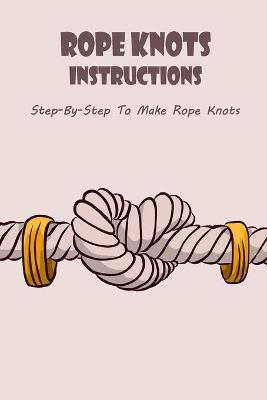 Book cover for Rope Knots Instructions