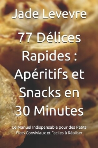 Cover of 77 Délices Rapides