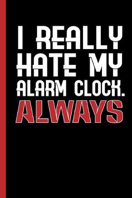 Book cover for I Really Hate My Alarm Clock - Always