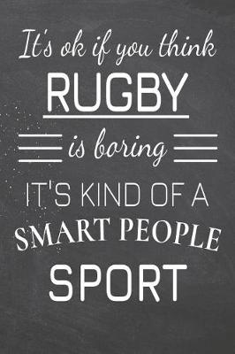 Book cover for It's Ok If You Think Rugby Is Boring It's Kind Of A Smart People Sport