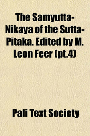 Cover of The Samyutta-Nikaya of the Sutta-Pitaka. Edited by M. Leon Feer (PT.4)